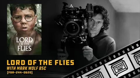 244: "Lord of the Flies" Cinematographer Mark Wolf, BSC