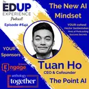 642: The New AI Mindset - with Tuan Ho, CEO & Cofounder of The Point AI