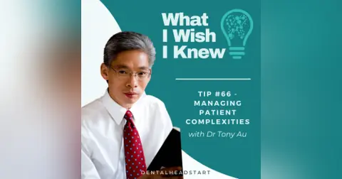 TIP #66 – Managing Patient Complexities with Clin A/ Professor Dr Tony Au