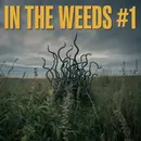 In The Weeds: Episode 1