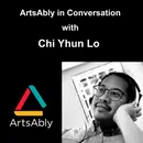 Episode 36: ArtsAbly in Conversation with Chi Yhun Lo