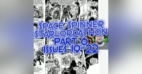 Starlordathon Pt 6 – Starlord 19-22