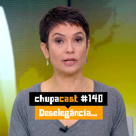 Episódio #140 – Deselegância…
