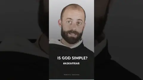 Ask A Friar - Is God Simple?