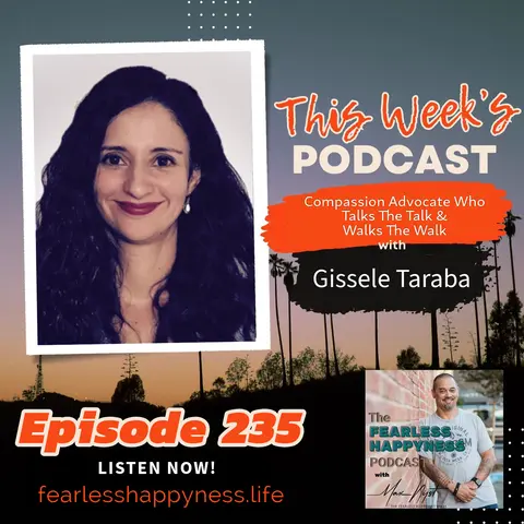 Compassion Advocate Who Talks The Talk & Walks The Walk with Gissele Taraba | 235