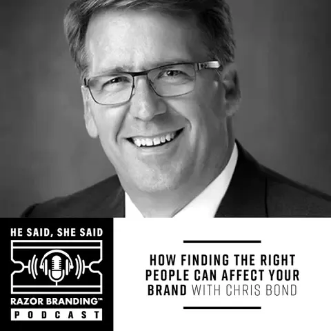 HOW FINDING THE RIGHT PEOPLE CAN AFFECT YOUR BRAND WITH CHRIS BOND