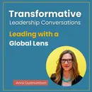 Leading with a Global Lens with Anna Gudmundson