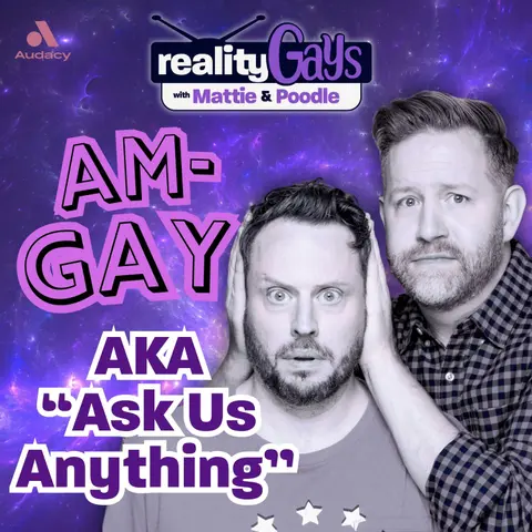 2025 AM-GAY (AKA Ask Us Anything)