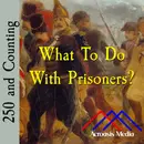 What To Do With Prisoners?–February 7, 1776