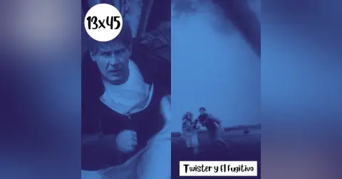 s13e45: Gafapasta – Twister/El Fugitivo