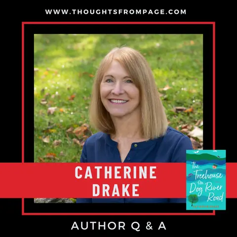 Q & A with Catherine Drake, Author of THE TREEHOUSE ON DOG RIVER ROAD