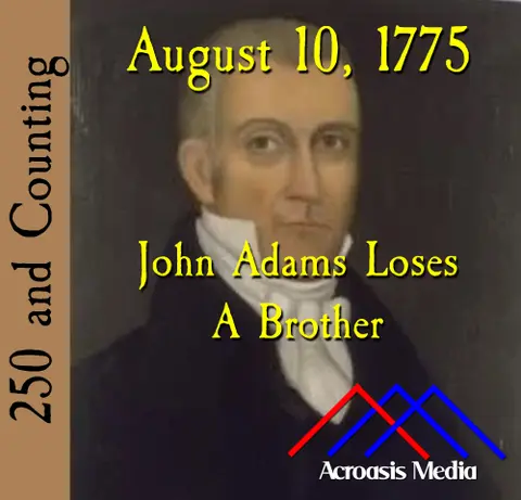 August 10, 1775: John Adams Loses A Brother