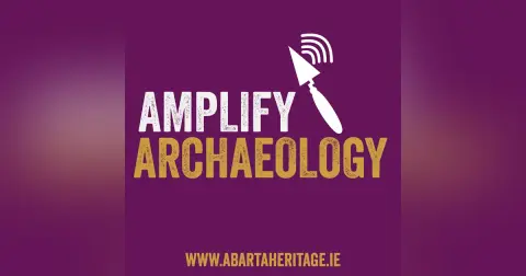 Moynagh Lough – Amplify Archaeology Podcast – Episode 34