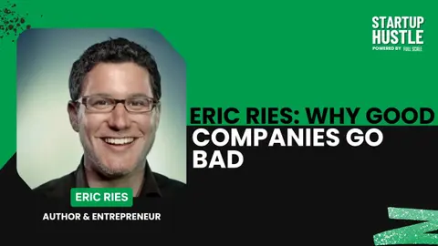 Eric Ries: Why Good Companies Go Bad