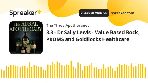 3.3 - Dr Sally Lewis - Value Based Rock, PROMS and Goldilocks Healthcare (part 2 of 3)