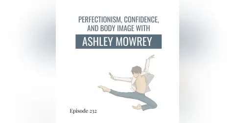232. A More Positive Convention Experience: Perfectionism, Confidence & Body Image with Ashley Mowrey
