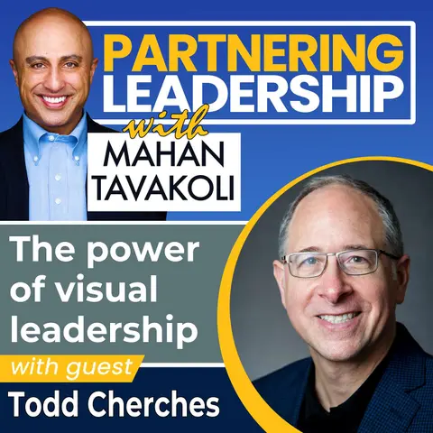 58 The power of visual leadership with Todd Cherches | Partnering Leadership Global Thought Leader