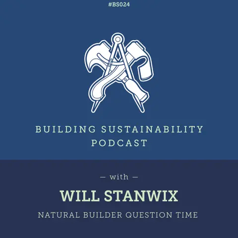 Natural Builder Question Time Pt1 - Will Stanwix - BS024