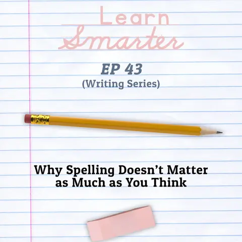 43: Why Spelling Doesn’t Matter as Much as You Think