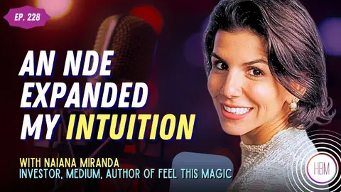 What a Near-Death Experience Taught Me About Living | Naiana Miranda, Ep 228