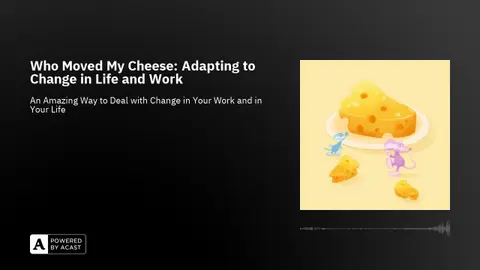 Who Moved My Cheese: Adapting to Change in Life and Work