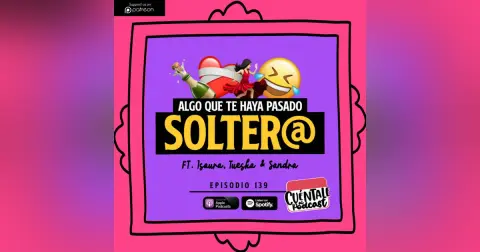 139. Algo que te haya pasado SOLTER@ (Ft. Isaura, Tueska & Sandra)