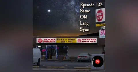 137: Same Old Lang Syne