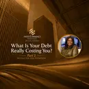 What is Your Debt Really Costing You? Part 2