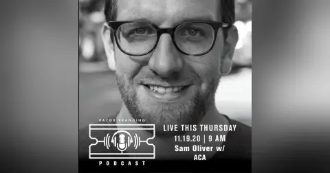 Razor Branding™ Podcast LIVE: 1.30 with Sam Oliver from ACA