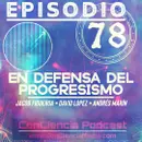 #78 | En Defensa del Progresismo | Con Jacob Figueroa de Pues Podcast | ConCiencia Podcast