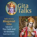 Gita Talk 57–The Field and Its Knower