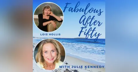 FABULOUS AFTER FIFTY! EPISODE 91 – LOIS HOLLIS- YOUTHFUL LIVING THROUGH ERADICATING SHAME-GUILT