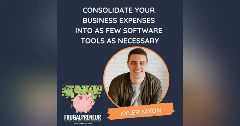Consolidate Your Business Expenses Into as Few Software Tools as Necessary (with Kyler Nixon)