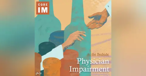 #88 Physician Impairment: At the Bedside Segment