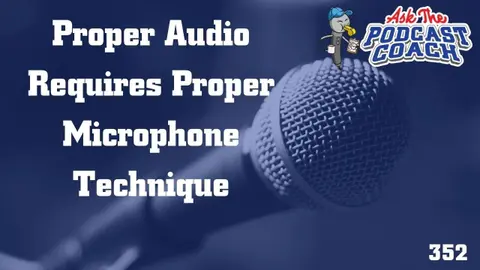 Proper Audio Requires You To Use Proper Microphone Technique -ATPC 7/17/21