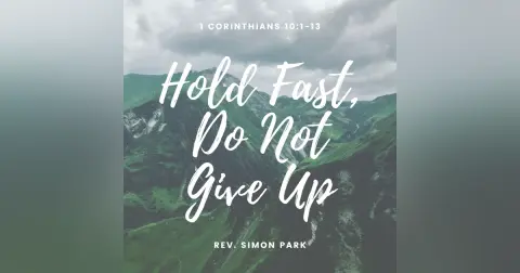 Hold Fast, Do Not Give Up