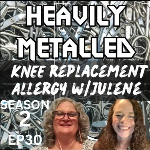 EP30 - Knee Replacement Allergy w/Julene