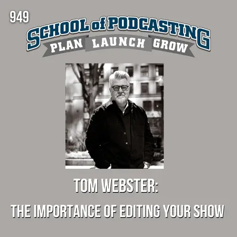Tom Webster: The Importance of Editing Your Show