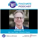 EP 73: Jim Van Dyke, Breach Clarity