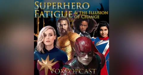 e295. Superhero Fatigue & The Illusion of Change