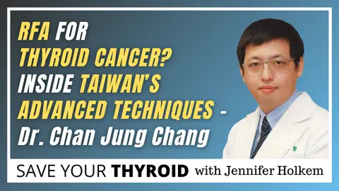 RFA for Thyroid Cancer? Inside Taiwan's Advanced Techniques | Dr. Chan Jung Chang