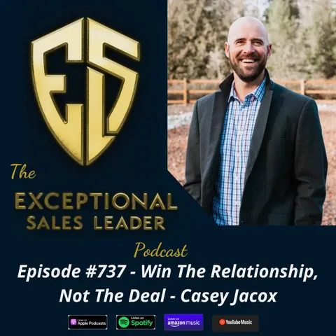 Win The Relationship, Not The Deal – Casey Jacox