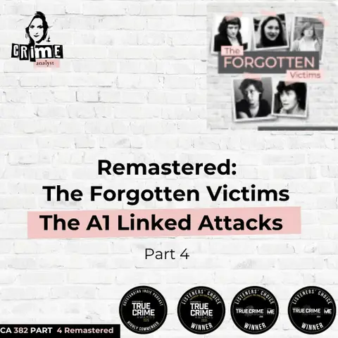 Ep 382 Remastered: The Forgotten Victims: The A1 Linked Attacks, Part 4