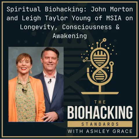 Spiritual Biohacking: John Morton & Lee Taylor Young of MSIA on Longevity, Consciousness & Awakening