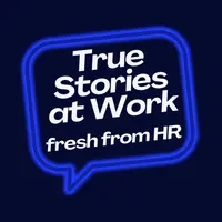 True Stories at Work: fresh from HR