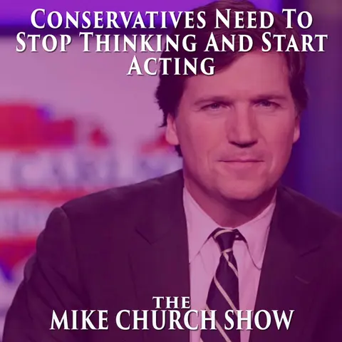 Conservatives Need To Stop Thinking And Start Acting