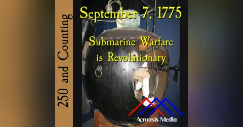 September 7, 1775: Submarine Warfare is Revolutionary