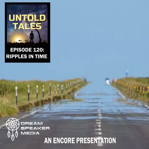 Episode 120: Ripples in Time - ENCORE!