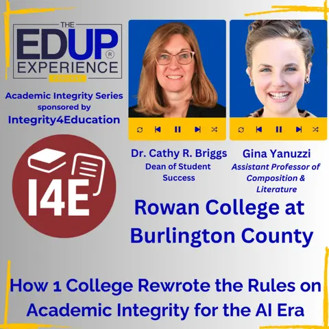 How 1 College Rewrote the Rules on Academic Integrity for the AI Era - Dr. Cathy R. Briggs, Dean, Student Success, & Gina Yanuzzi, Assistant Professor, Comp. & Lit., Rowan College at Burlington County