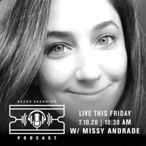 Razor Branding™ Podcast LIVE: 1.21 with Missy Andrade